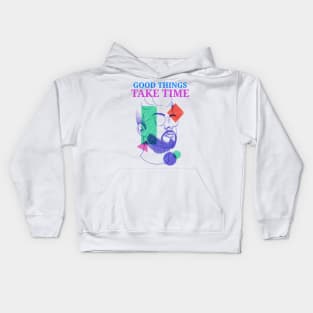 Good Things Take Time Kids Hoodie